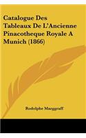 Catalogue Des Tableaux De L'Ancienne Pinacotheque Royale A Munich (1866)