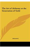 The Art of Alchemy or the Generation of Gold