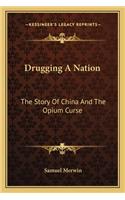 Drugging a Nation: The Story of China and the Opium Curse