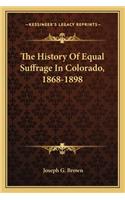 History Of Equal Suffrage In Colorado, 1868-1898
