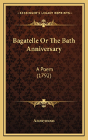 Bagatelle or the Bath Anniversary