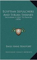 Egyptian Sepulchers and Syrian Shrines: Including a Visit to Palmyra (1874)