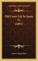 Old Court Life in Spain V1 (1893)