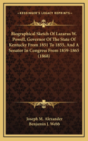 Biographical Sketch Of Lazarus W. Powell, Governor Of The State Of Kentucky From 1851 To 1855, And A Senator In Congress From 1859-1865 (1868)