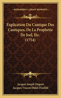 Explication Du Cantique Des Cantiques, De La Prophetie De Joel, Etc. (1754)