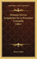 Memoire Sur Les Irregularites De La Procedure Criminelle (1861)
