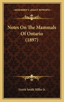 Notes On The Mammals Of Ontario (1897)