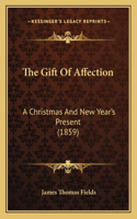 Gift Of Affection: A Christmas And New Year's Present (1859)