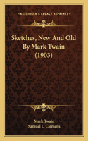 Sketches, New And Old By Mark Twain (1903)