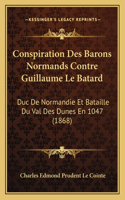 Conspiration Des Barons Normands Contre Guillaume Le Batard