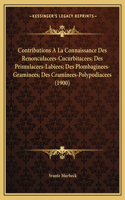 Contributions A La Connaissance Des Renonculacees-Cucurbitacees; Des Primulacees-Labiees; Des Plombaginees-Graminees; Des Craminees-Polypodiacees (1900)
