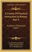 A Course Of Practical Instruction In Botany, Part 2