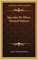 Speeches By Oliver Wendell Holmes