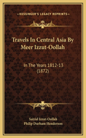 Travels In Central Asia By Meer Izzut-Oollah