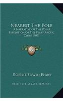 Nearest The Pole: A Narrative Of The Polar Expedition Of The Peary Arctic Club (1907)