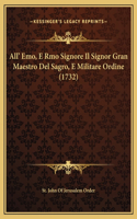 All' Emo, E Rmo Signore Il Signor Gran Maestro Del Sagro, E Militare Ordine (1732)