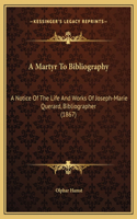 A Martyr To Bibliography