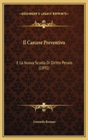 Il Carcere Preventivo: E La Nuova Scuola Di Diritto Penale (1891)