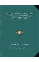 Healing And Regeneration Through Color (LARGE PRINT EDITION)