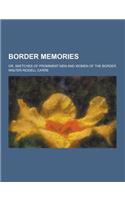 Border Memories; Or, Sketches of Prominent Men and Women of the Border: (English)