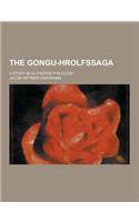 The Gongu-Hrolfssaga; A Study in Old Norse Philology: (English)
