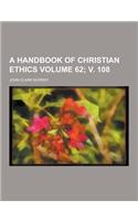 A Handbook of Christian Ethics Volume 62; V. 108
