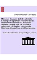 Memoires-Journaux de P. de L'Estoile. Edition Pour La Premiere Fois Complete Et Entierement Conforme Aux Manuscrits Originaux, Publiee Avec de Nombreux Documents Inedits Et Un Commentaire Historique, Biographique Et Bibliographique. Tome Douzieme