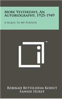 More Yesterdays, An Autobiography, 1925-1949