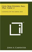 Civil War Studies, Fall, 1961, Topic 2: A Journal of the Liberal Arts