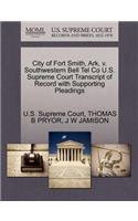 City of Fort Smith, Ark, V. Southwestern Bell Tel Co U.S. Supreme Court Transcript of Record with Supporting Pleadings
