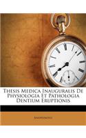 Thesis Medica Inauguralis de Physiologia Et Pathologia Dentium Eruptionis