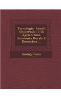 Tecnologia: Annali Universali: 1 Di Agricoltura, Economia Rurale E Domestica ...
