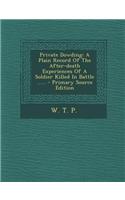 Private Dowding: A Plain Record of the After-Death Experiences of a Soldier Killed in Battle ......