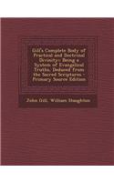 Gill's Complete Body of Practical and Doctrinal Divinity: Being a System of Evangelical Truths, Deduced from the Sacred Scriptures