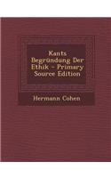 Kants Begrundung Der Ethik - Primary Source Edition