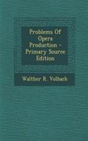 Problems of Opera Production - Primary Source Edition
