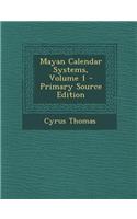 Mayan Calendar Systems, Volume 1 - Primary Source Edition