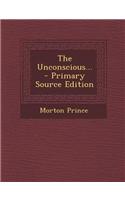 The Unconscious... - Primary Source Edition
