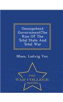 Omnipotent Governmentthe Rise of the Total State and Total War - War College Series