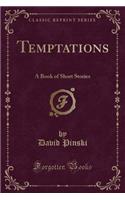 Temptations: A Book of Short Stories (Classic Reprint)