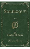 Soliloquy: A Novel (Classic Reprint)