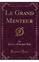 Le Grand Menteur (Classic Reprint)