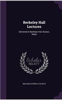 Berkeley Hall Lectures: Delivered in Berkeley Hall, Boston, Mass