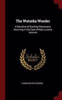 The Watseka Wonder: A Narrative of Startling Phenomena Occurring in the Case of Mary Lurancy Vennum