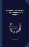 History and Character of American Revivals of Religion