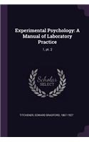 Experimental Psychology: A Manual of Laboratory Practice: 1, pt. 2