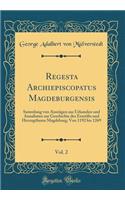 Regesta Archiepiscopatus Magdeburgensis, Vol. 2
