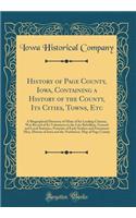 History of Page County, Iowa, Containing a History of the County, Its Cities, Towns, Etc: A Biographical Directory of Many of Its Leading Citizens, War Record of Its Volunteers in the Late Rebellion, General and Local Statistics, Portraits of Early