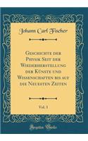 Geschichte Der Physik Seit Der Wiederherstellung Der Kï¿½nste Und Wissenschaften Bis Auf Die Neuesten Zeiten, Vol. 3 (Classic Reprint)