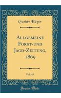 Allgemeine Forst-Und Jagd-Zeitung, 1869, Vol. 45 (Classic Reprint)